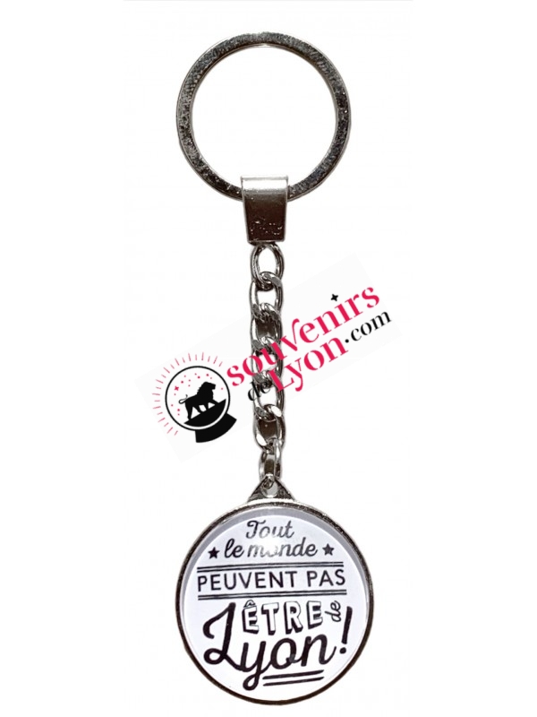 Porte-clés Lyon "Tout le monde peuvent pas..." chez Souvenirsdelyon.com