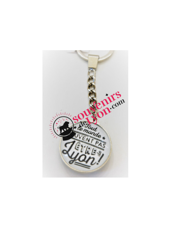 Lyon key ring "Not everyone can be from Lyon" Souvenirsdelyon.Com